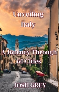  Josh Grey - "Unveiling Italy: A Journey Through 60 Cities".