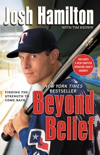 Josh Hamilton et Tim Keown - Beyond Belief - Finding the Strength to Come Back.