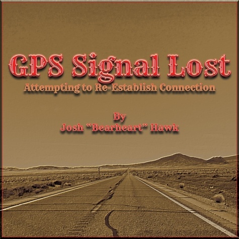  Josh Hawk - GPS Signal Lost.