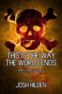 Short Stories Volume 2 - This Is The Way The World Ends