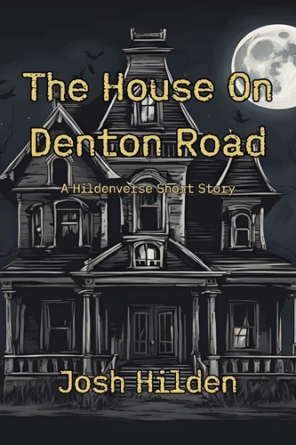  Josh Hilden - The House On Denton Road - The Hildenverse.