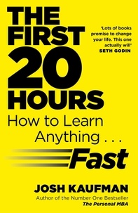 Josh Kaufman - The First 20 Hours - How to Learn Anything ... Fast.