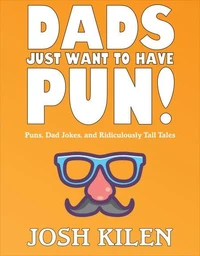 Dads Just Want to Have Pun!