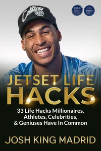JetSet Life Hacks: 33 Life Hacks Millionaires, Athletes, Celebrities, &amp; Geniuses Have In Common