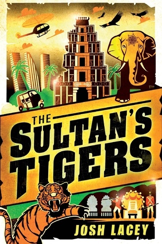 Josh Lacey - The Sultan's Tigers.