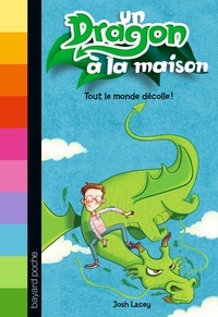 Josh Lacey - Un dragon à la maison Tome 2 : Tout le monde décolle !.