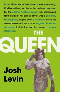 Josh Levin - The Queen - The gripping true tale of a villain who changed history.