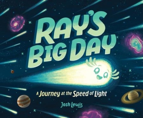 Josh Lewis - Ray's Big Day: A Journey at the Speed of Light.