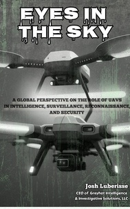  Josh Luberisse - Eyes in the Sky: A Global Perspective on the Role of UAVs in Intelligence, Surveillance, Reconnaissance, and Security.