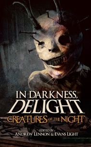  Josh Malerman et  Evans Light - Creatures of the Night - In Darkness, Delight, #2.
