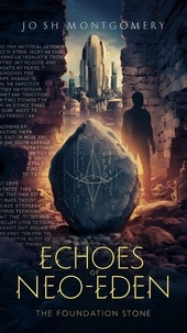  Josh Montgomery - Echoes of Neo-Eden: The Foundation Stone - Echoes of Neo-Eden, #1.