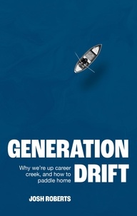 Josh Roberts - Generation Drift - Why we're up career creek and how to paddle home.