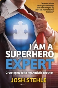  Josh Stehle - I am a Superhero Expert: Growing up with my Autistic Brother.