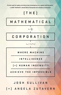 Josh Sullivan et Angela Zutavern - The Mathematical Corporation - Where Machine Intelligence and Human Ingenuity Achieve the Impossible.