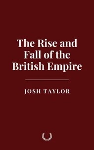 The Rise and Fall of the British Empire