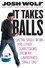 It Takes Balls. Dating Single Moms and Other Confessions from an Unprepared Single Dad