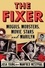 The Fixer. Moguls, Mobsters, Movie Stars, and Marilyn