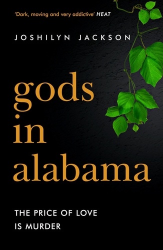 Gods In Alabama. 'Dark, moving and very addictive' (Heat)