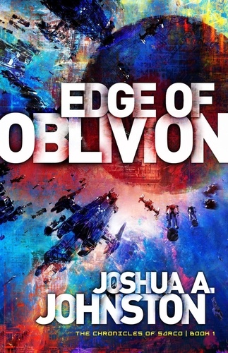  Joshua A. Johnston - Edge of Oblivion - The Chronicles of Sarco, #1.