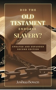 Joshua Aaron Bowen - Did the Old Testament Endorse Slavery?.