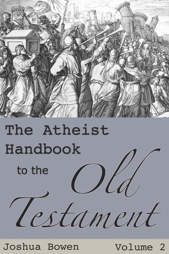  Joshua Aaron Bowen - The Atheist Handbook to the Old Testament - The Atheist Handbook to the Old Testament, #2.
