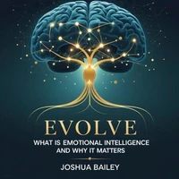Evolve: What is Emotional Intelligence and Why It Matters