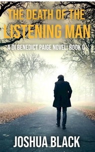  Joshua Black - The Death of the Listening Man - The Detective Inspector Benedict Paige Series, #0.