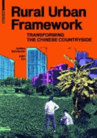 Joshua Bolchover et John Lin - Rural Urban Framework - Transforming the Chinese Countryside.