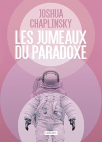 Ebooks pour téléchargements gratuits Les jumeaux du paradoxe DJVU PDB PDF par Joshua Chaplinsky, Mikael Cabon