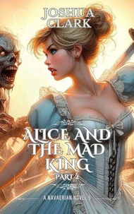 Alice and The Mad King: Part 2