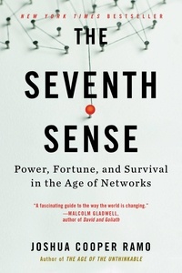 Joshua Cooper Ramo - The Seventh Sense - Power, Fortune, and Survival in the Age of Networks.