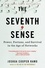 The Seventh Sense. Power, Fortune, and Survival in the Age of Networks