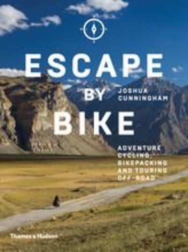 Joshua Cunningham - Escape by bike: adventure cycling, bikepacking and touring off-road.
