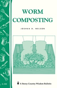 Joshua D. Nelson - Worm Composting - Storey's Country Wisdom Bulletin A-188.