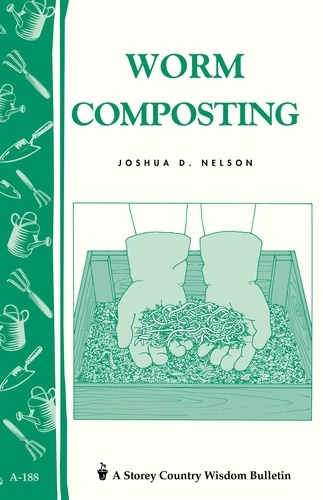 Worm Composting. Storey's Country Wisdom Bulletin A-188