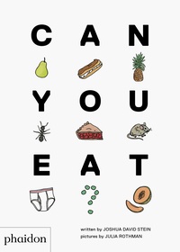 Joshua David Stein et Julia Rothman - Can you eat?.