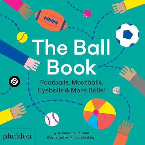 The Ball Book. Footballs, Meatballs, Eyeballs & More Balls!