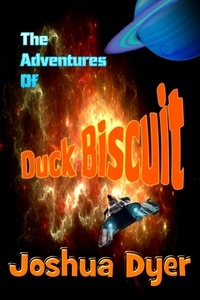  Joshua Dyer - The Adventures of Duck Biscuit: Heart of the Sunrise - The Adventures of Duck Biscuit, #1.