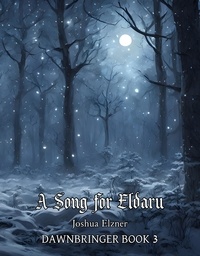  Joshua Elzner - A Song for Eldaru - Dawnbringer, #3.