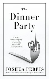 Joshua Ferris - The Dinner Party and Other Stories.