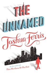 Joshua Ferris - The Unnamed.
