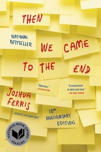 Joshua Ferris - Then We Came to the End - A Novel.