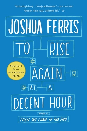 To Rise Again at a Decent Hour. A Novel