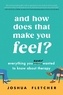 Joshua Fletcher - And How Does That Make You Feel? - Everything You (N)ever Wanted to Know About Therapy.