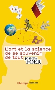 Joshua Foer - L'art et la science de se souvenir de tout.