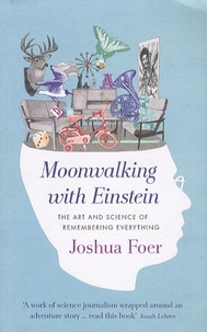 Joshua Foer - Moonwalking with Einstein.