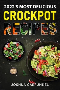 2022's Most Delicious Crockpot Recipes