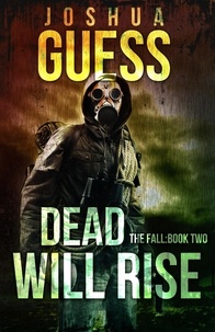  Joshua Guess - Dead Will Rise - The Fall, #2.
