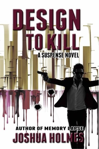 Joshua Holmes - Design To Kill - The Design Series, #1.
