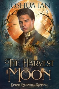  Joshua Ian - The Harvest Moon: A Darkly Enchanted Novelette - Darkly Enchanted Romance, #1.